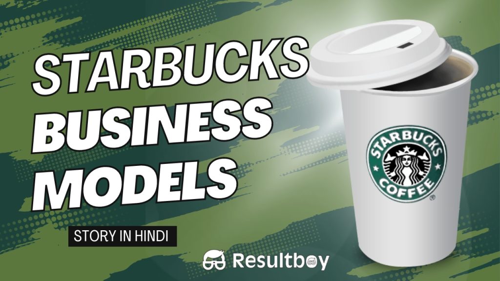 Starbucks Business Model & Case Study Success History in Hindi